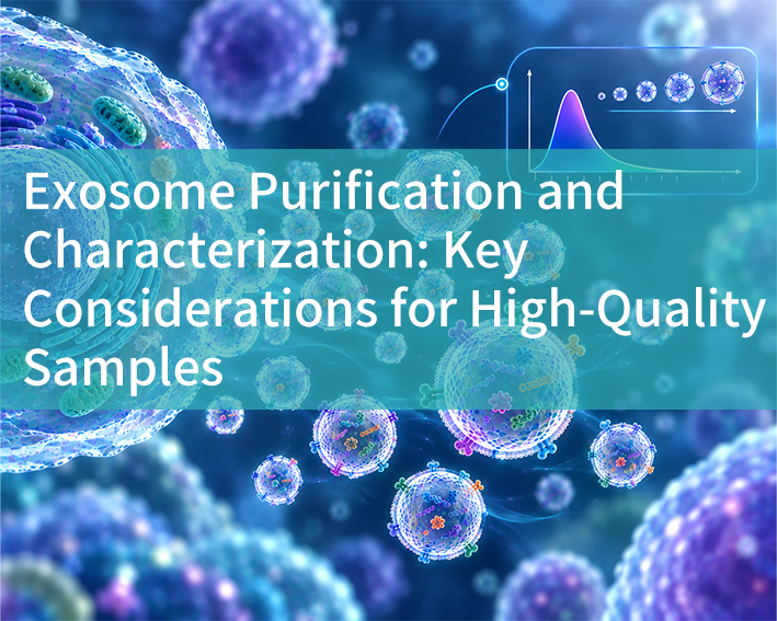 Exosome Purification and Characterization: Key Considerations for High-Quality Samples - cover